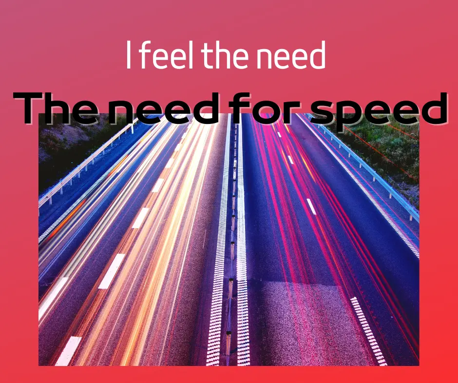 I feel the need - the need for speed